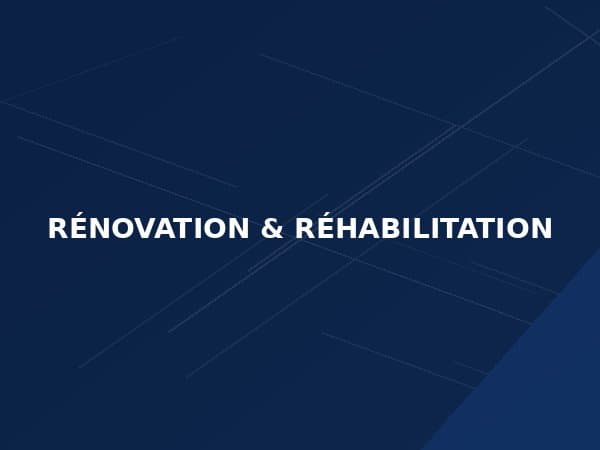 À PROPOS DE LA RÉNOVATION & RÉHABILITATION