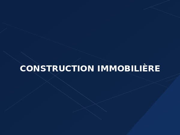 À PROPOS DE LA CONSTRUCTION IMMOBILIÈRE